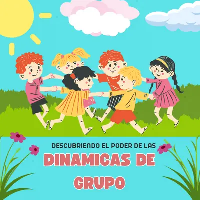 DESCUBRIENDO EL PODER DE LAS DINÁMICAS DE GRUPO
